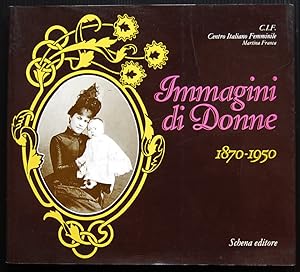 IMMAGINI DI DONNE. 1870 1950.