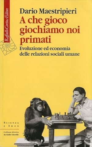 Imagen del vendedor de A che gioco giochiamo noi primati. a la venta por LIBET - Libreria del Riacquisto