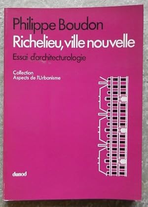 Richelieu, ville nouvelle. Essai d'architecturologie.