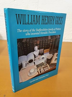 Seller image for William Henry Goss: The Story of the Stafford Family of Potters Who Invented Heraldic Porcelain for sale by D & M Books, PBFA