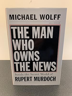 Seller image for The Man Who Owns the News: Inside the Secret World of Rupert Murdoch [FIRST EDITION, FIRST PRINTING] for sale by Vero Beach Books