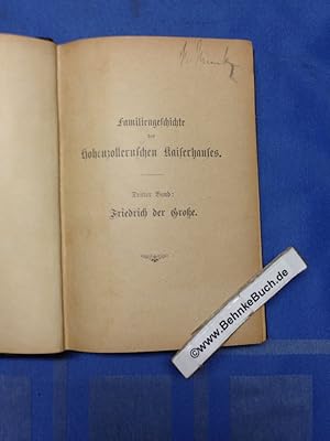 Bild des Verkufers fr Familiengeschichte des Hohenzollernschen Kaiserhauses : 3. Band: Friedrich der Groe - Knig von Preuen, Neue Beitrge zur Geschichte seines Privatlebens, seines Hofes und seiner Zeit zum Verkauf von Antiquariat BehnkeBuch