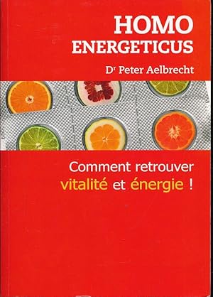 Seller image for Homo energeticus. Comment retrouver vitalit et energie ! for sale by LIBRAIRIE GIL-ARTGIL SARL