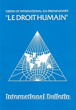 International Bulletin. "Le Droit Humain". Order of International Co-Freemasonry (a collection)