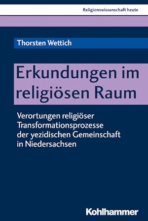 Seller image for Erkundungen im religisen Raum Verortungen religiser Transformationsprozesse der yezidischen Gemeinschaft in Niedersachsen for sale by Bunt Buchhandlung GmbH