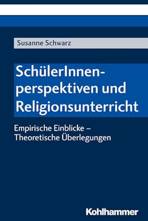 Bild des Verkufers fr SchlerInnenperspektiven und Religionsunterricht Empirische Einblicke - Theoretische berlegungen zum Verkauf von Bunt Buchhandlung GmbH