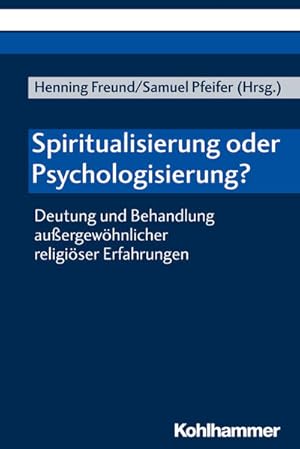 Bild des Verkufers fr Spiritualisierung oder Psychologisierung? Deutung und Behandlung auergewhnlicher religiser Erfahrungen zum Verkauf von Bunt Buchhandlung GmbH