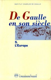 Image du vendeur pour De Gaulle et son sicle. Tome V L'Europe. Actes des journes internationales tenues  l'Unesco Paris, 19-24 novembre 1990 mis en vente par Antiquariaat Parnassos vof