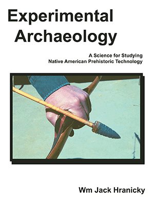 Imagen del vendedor de Experimental Archaeology : A Science for Studying Native American Prehistoric Technology a la venta por GreatBookPrices