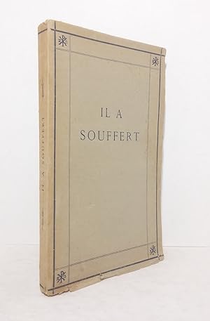 Image du vendeur pour Il a souffert ou la souffrance humaine claire par Jsus-Christ. mis en vente par Librairie KOEGUI