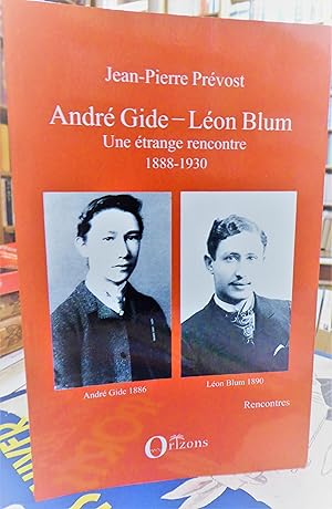 André GIDE - Léon BLUM - une étrange rencontre 1888-1930