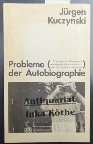 Probleme der Autobiographie : (. Erfahrungen im Umgang mit dem eigenen Ich und Ansichten über die...