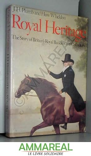 Seller image for Royal Heritage: The Story of Britain's Royal Builders and Collectors for sale by Ammareal