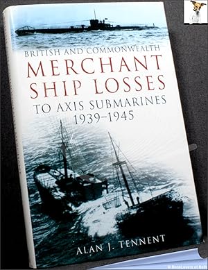 Seller image for British and Commonwealth Merchant Ship Losses to Axis Submarines 1939-1945 for sale by BookLovers of Bath
