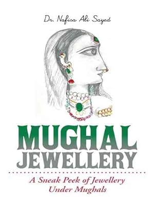 Bild des Verkufers fr Mughal Jewellery : A Sneak Peek of Jewellery Under Mughals zum Verkauf von GreatBookPrices