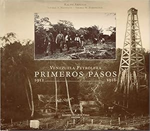 Seller image for Venezuela Petrolera Primeros Pasos 1911-1916 (The First Big Oil Hunt Venezuela. 1911-1916) for sale by Guido Soroka Bookseller