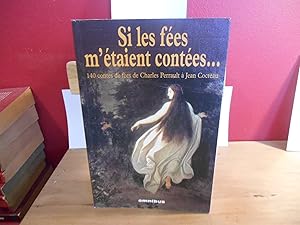 Image du vendeur pour Si les fes m'taient contes. 140 contes de fes de Charles Perrault  Jean Cocteau mis en vente par La Bouquinerie  Dd