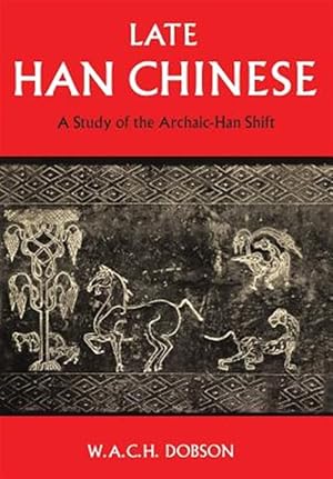 Bild des Verkufers fr Late Han Chinese: A Study of the Archaic-Han Shift zum Verkauf von GreatBookPrices