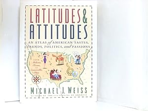 Seller image for Latitudes & Attitudes: An Atlas of American Tastes, Trends, Politics, and Passions : From Abilene, Texas to Zanesville, Ohio for sale by Book Broker