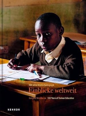 Einblicke weltweit : 100 Jahre Waldorfpädagogik = Insights worldwide : 100 years of Steiner educa...