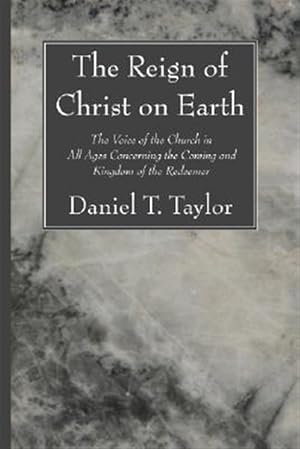 Imagen del vendedor de Reign of Christ on Earth : The Voice of the Church in All Ages Concerning the Coming and Kingdom of the Redeemer a la venta por GreatBookPrices