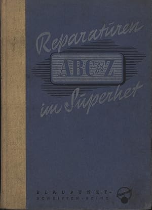 Reparaturen ABC bis Z im Superhet;,Blaupunkt-Schriftenreihe Band 3