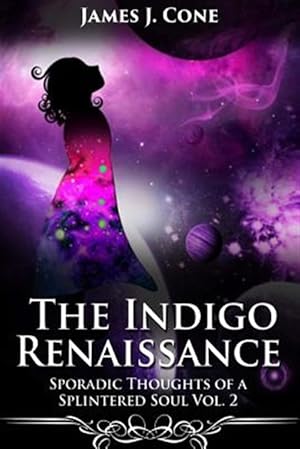 Imagen del vendedor de The Indigo Renaissance (Sporadic Thoughts of a Splintered Soul Vol. 2) a la venta por GreatBookPrices