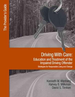 Image du vendeur pour Driving With Care : Education and Treatment of the Impaired Driving Offender, Strategies for Responsible Living and Change mis en vente par GreatBookPrices