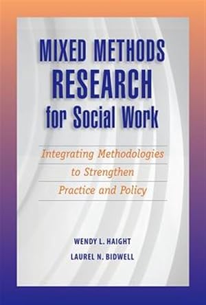 Seller image for Mixed Methods Research for Social Work : Integrating Methodologies to Strengthen Practice and Policy for sale by GreatBookPrices