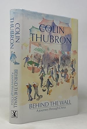 Seller image for Behind the Wall. A Journey Through China for sale by Maggs Bros. Ltd ABA, ILAB, PBFA, BA