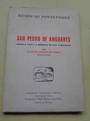 Bild des Verkufers fr San Pedro de Angoares. Mdulo para la memoria de una parroquia zum Verkauf von GALLAECIA LIBROS
