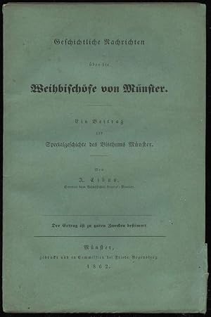 Geschichtliche Nachrichten über die Weihbischöfe von Münster. Ein Beitrag zur Specialgeschichte d...