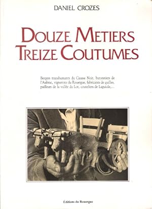 Douze Métiers Treize Coutumes : Bergers Transhumants Du Causse Noir , Buronniers de l'Aubrac , Vi...