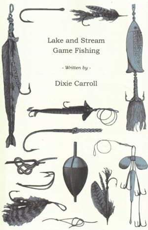 Immagine del venditore per Lake and Stream Game Fishing : A Practical Book on the Popular Fresh-Water Game Fish, the Tackle Necessary and How to Use It venduto da GreatBookPricesUK