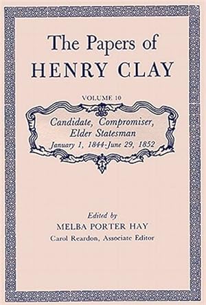 Bild des Verkufers fr Papers of Henry Clay : Candidate, Compromiser, Elder Statesman January 1, 1844-June 29, 1852 zum Verkauf von GreatBookPricesUK