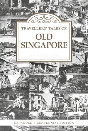 Bild des Verkufers fr Travellers' Tales of Old Singapore : Expanded Bicentennial Edition zum Verkauf von GreatBookPricesUK