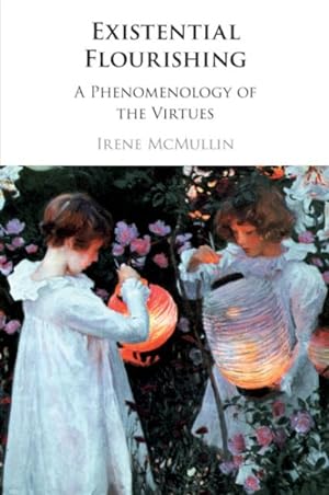Image du vendeur pour Existential Flourishing : A Phenomenology of the Virtues mis en vente par GreatBookPricesUK