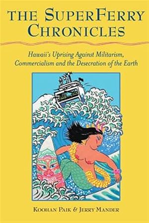 Bild des Verkufers fr The Superferry Chronicles: Hawaii's Uprising Against Militarism, Commercialism, and the Desecration of the Earth zum Verkauf von GreatBookPricesUK