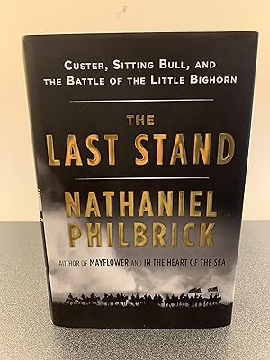 Image du vendeur pour The Last Stand: Custer, Sitting Bull, and The Battle of the Little Bighorn [FIRST EDITION, FIRST PRINTING] mis en vente par Vero Beach Books
