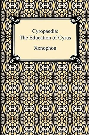 Seller image for Cyropaedia : The Education of Cyrus for sale by GreatBookPrices