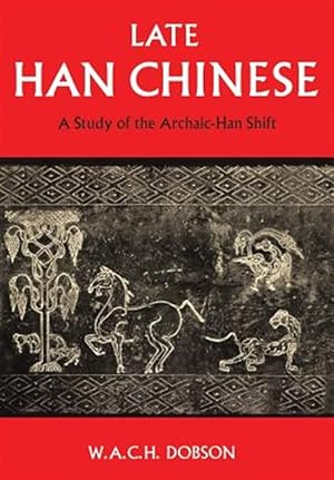 Seller image for Late Han Chinese: A Study of the Archaic-Han Shift for sale by GreatBookPrices