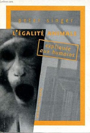 Bild des Verkufers fr L'galit animale Explique aux humains zum Verkauf von Le-Livre