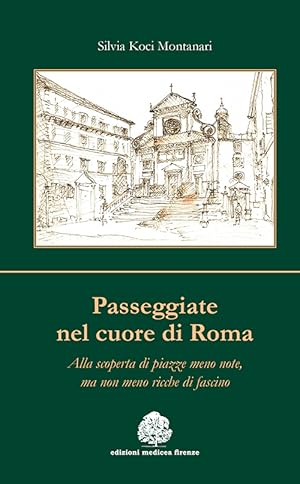 Seller image for Passeggiate nel cuore di Roma. Alla scoperta di piazze meno note, ma non meno ricche di fascino for sale by Libro Co. Italia Srl