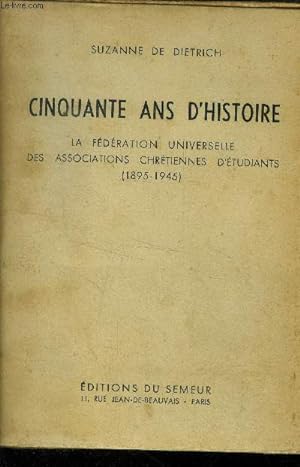 Bild des Verkufers fr Cinquante ans d'histoire. La fdration universelle des associations chrtiennes d'tudiants (1895-1945) zum Verkauf von Le-Livre