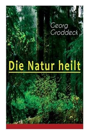 Imagen del vendedor de Die Natur Heilt : Die Entdeckung Der Psychosomatik -Language: german a la venta por GreatBookPrices