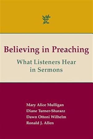 Imagen del vendedor de Believing in Preaching : What Listeners Hear in Sermons a la venta por GreatBookPrices