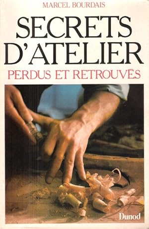 Image du vendeur pour Secrets D'Atelier Perdus et Retrouvs mis en vente par Au vert paradis du livre
