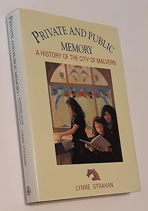PRIVATE AND PUBLIC MEMORY: A History of the City of Malvern