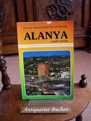 Alanya von der Vergangenheit bis zur Neuzeit.