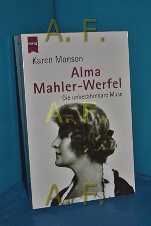 Bild des Verkufers fr Alma Mahler-Werfel : die unbezhmbare Muse Heyne / 19 / Heyne-Sachbuch , 830 zum Verkauf von Antiquarische Fundgrube e.U.